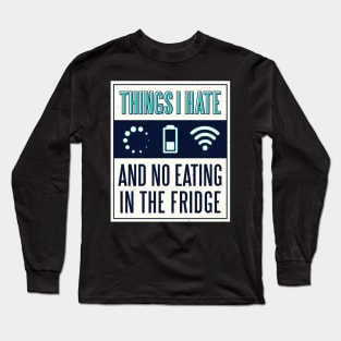 Things I hate Bad Connection Low Battery Long Sleeve T-Shirt